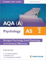 AQA(A) AS Psychology. Unit 2 Biological Psychology, Social Psychology and Individual Differences