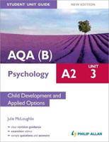 AQA(B) A2 Psychology. Unit 3 Child Development and Applied Options