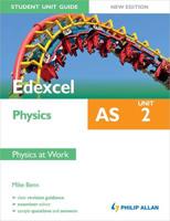 Edexcel AS Physics. Unit 2 Physics at Work