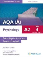 AQA(A) A2 Psychology. Unit 4 (Sections B and C) Psychology in Action and Research Methods