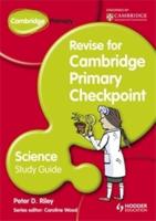 Cambridge Primary Revise for Primary Checkpoint Science. Study Guide