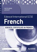 Edexcel International GCSE and Certificate French. Grammar Workbook