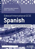Edexcel International GCSE and Certificate Spanish. Grammar Workbook