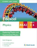 Edexcel AS/A2 Physics. Units 3 and 6 Exploring Physics and Experimental Physics