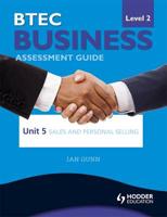 BTEC Business Level 2 Assessment Guide. Unit 5 Sales and Personal Selling