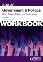 AQA AS Government & Politics. Unit 1 Workbook People, Politics and Participation