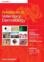 Advances in Veterinary Dermatology. Vol. 6 Proceedings of the Sixth World Congress of Veterinary Dermatology, Hong Kong, November 2008