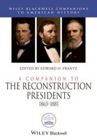 A Companion to the Reconstruction Presidents, 1865-1881