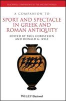 A Companion to Sport and Spectacle in Greek and Roman Antiquity