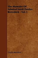 The Memoirs of Admiral Lord Charles Beresford - Vol. I