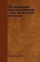 The International Numismata Orientalia - Coins of the Urtaki Turkumans