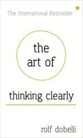 The Art of Thinking Clearly