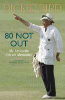 80 Not Out: My Favourite Cricket Memories