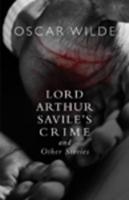 Lord Arthur Savile's Crime and Other Stories