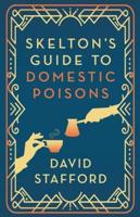 Skelton's Guide to Domestic Poisons