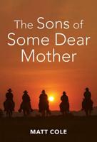 The Sons of Some Dear Mother