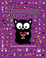 Where Are You Party Pip?