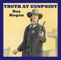 Truth at Gunpoint