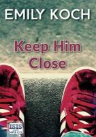 Keep Him Close