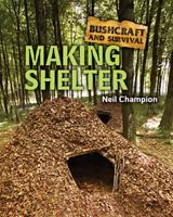 Bushcraft and Survival. Making Shelter