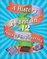 A History of Britain in ... 12 Feats of Engineering