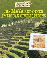 Technology in the Ancient World. The Maya and Other American Civilisations
