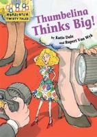 Thumbelina Thinks Big!