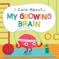 I Care About... My Growing Brain