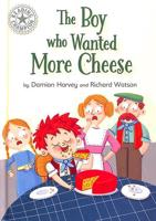 The Boy Who Wanted More Cheese