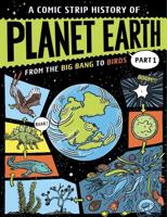 A Comic Strip History of Planet Earth: Part 1 From the Big Bang to Birds