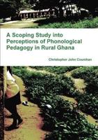 A Scoping Study Into Perceptions of Phonological Pedagogy in Rural Ghana