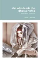 she who leads the ghosts home: poems for Emma vi