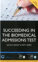 Succeeding in the Biomedical Admissions Test (BMAT): A Practical Guide to E