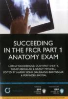 Succeeding in the FRCR Part 1 Anatomy Exam