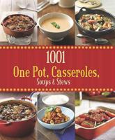 1001 One Pot, Casseroles, Soups and Stews
