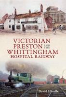 Victorian Preston and the Whittingham Hospital Railway