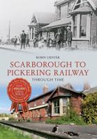 Scarborough to Pickering Railway Through Time Featuring the Forge Valley Line