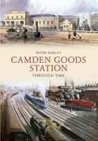 Camden Goods Station Through Time