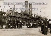 Hospital Ships and Troop Transports of the First World War