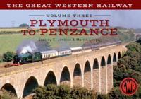 The Great Western Railway. Volume Three Plymouth to Penzance
