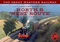 The Great Western Railway. Volume Four North & West Route