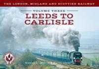 The London, Midland and Scottish Railway. Volume Three Leeds to Carlisle