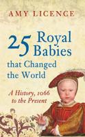 25 Royal Babies That Changed the World