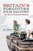 Britain's Forgotten Film Factory