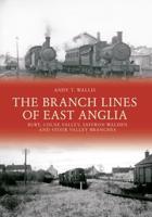 The Branch Lines of East Anglia