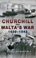 Churchill and Malta's War, 1939-1943