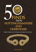 50 Finds from Nottinghamshire and Derbyshire