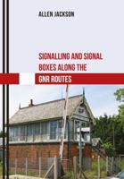 Signalling and Signal Boxes Along the GNR Routes