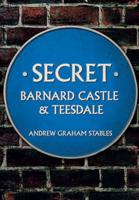 Secret Barnard Castle & Teesdale