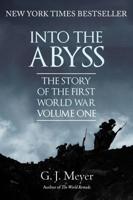 The Story of the First World War. Volume One Into the Abyss